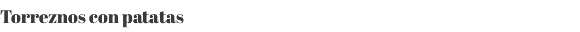 Torreznos con patatas 