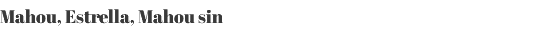 Mahou, Estrella, Mahou sin