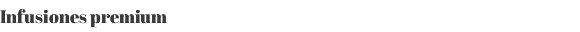 Infusiones premium