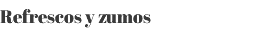 Refrescos y zumos