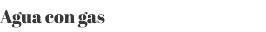 Agua con gas