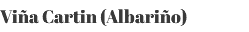 Viña Cartin (Albariño)