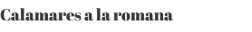 Calamares a la romana 