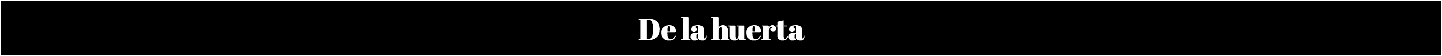 De la huerta